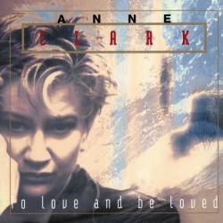 Anne Clark : To Love and Be Loved